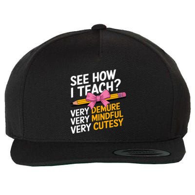 See How I Teach Teacher Appreciation Demure Mindful Cutesy Wool Snapback Cap