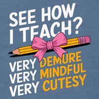 See How I Teach Teacher Appreciation Demure Mindful Cutesy Garment-Dyed Sweatshirt