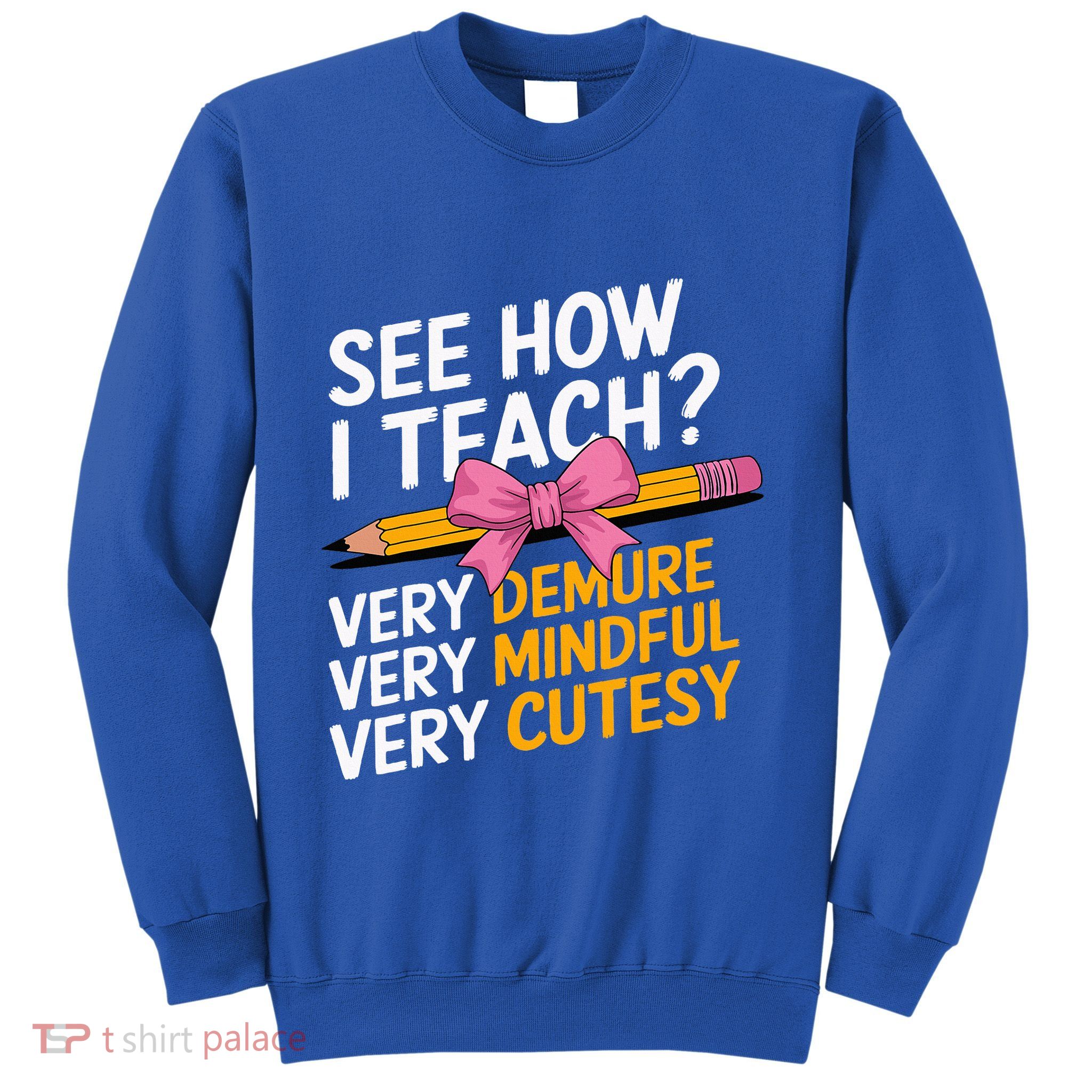 See How I Teach Teacher Appreciation Demure Mindful Cutesy Sweatshirt