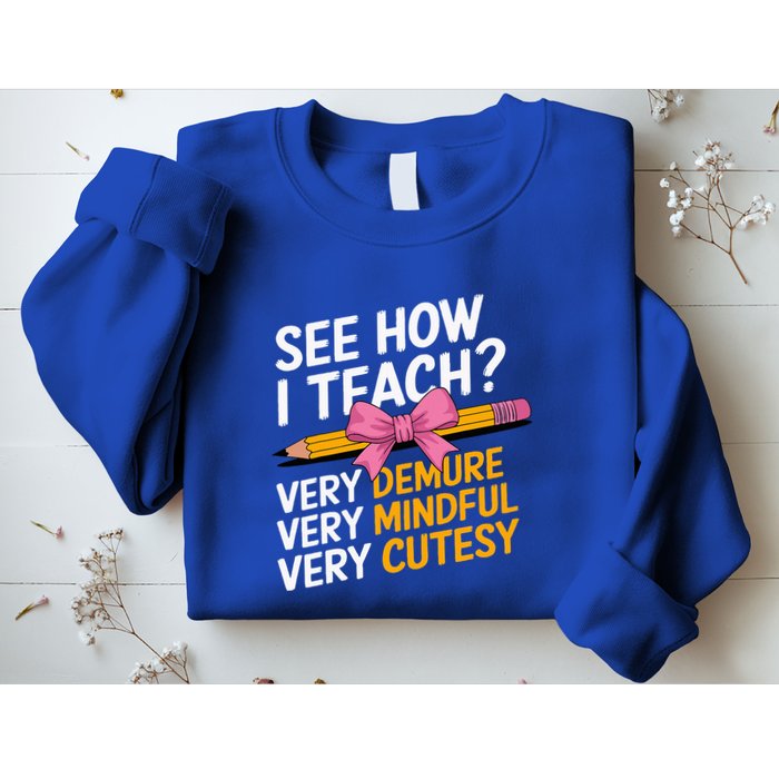 See How I Teach Teacher Appreciation Demure Mindful Cutesy Sweatshirt