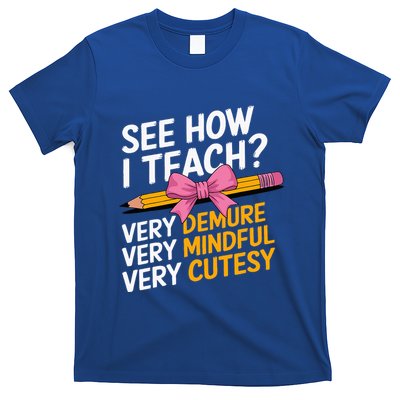 See How I Teach Teacher Appreciation Demure Mindful Cutesy T-Shirt