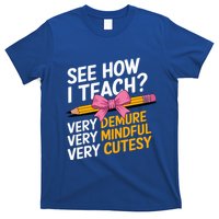 See How I Teach Teacher Appreciation Demure Mindful Cutesy T-Shirt