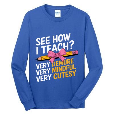 See How I Teach Teacher Appreciation Demure Mindful Cutesy Tall Long Sleeve T-Shirt