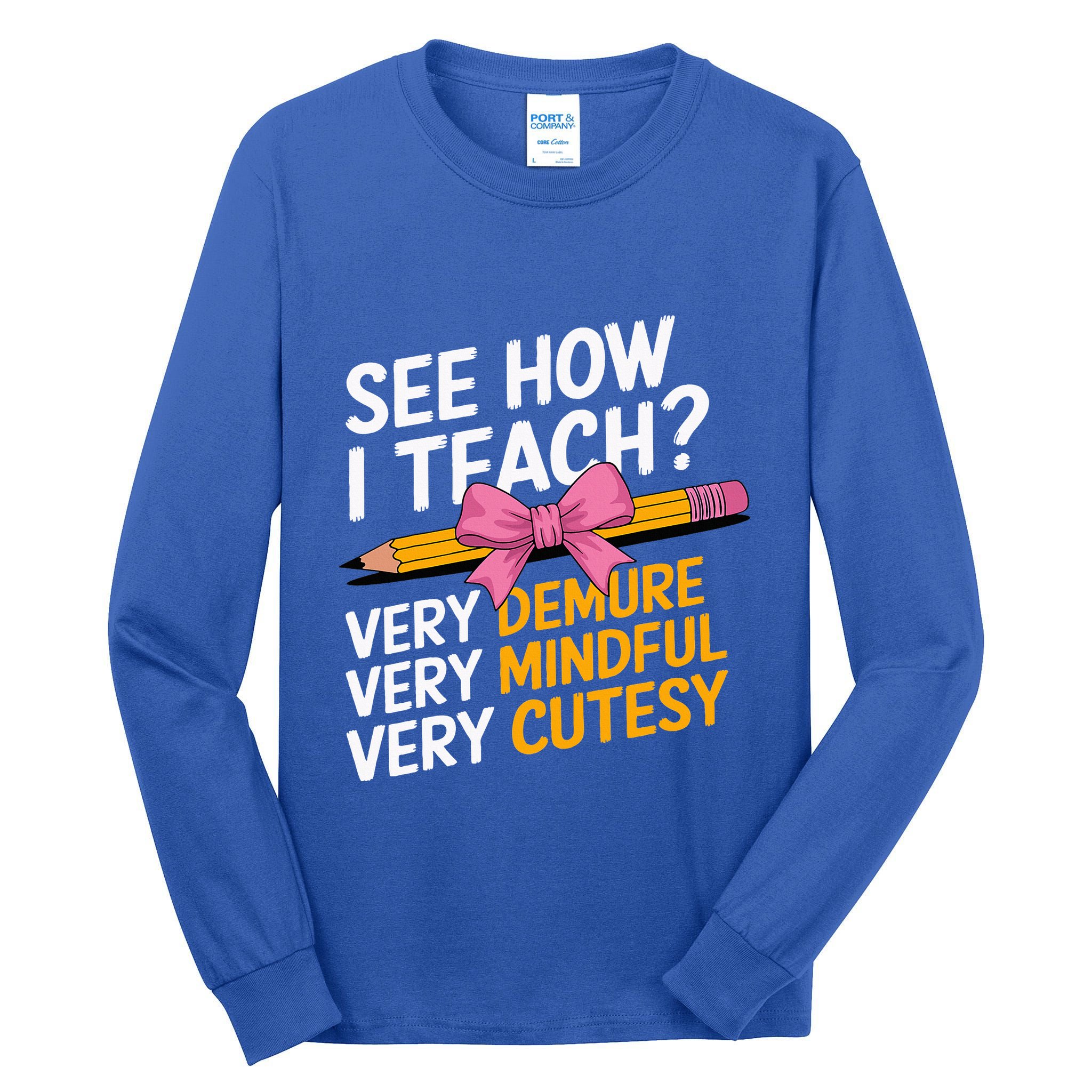 See How I Teach Teacher Appreciation Demure Mindful Cutesy Tall Long Sleeve T-Shirt