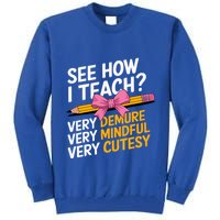See How I Teach Teacher Appreciation Demure Mindful Cutesy Tall Sweatshirt