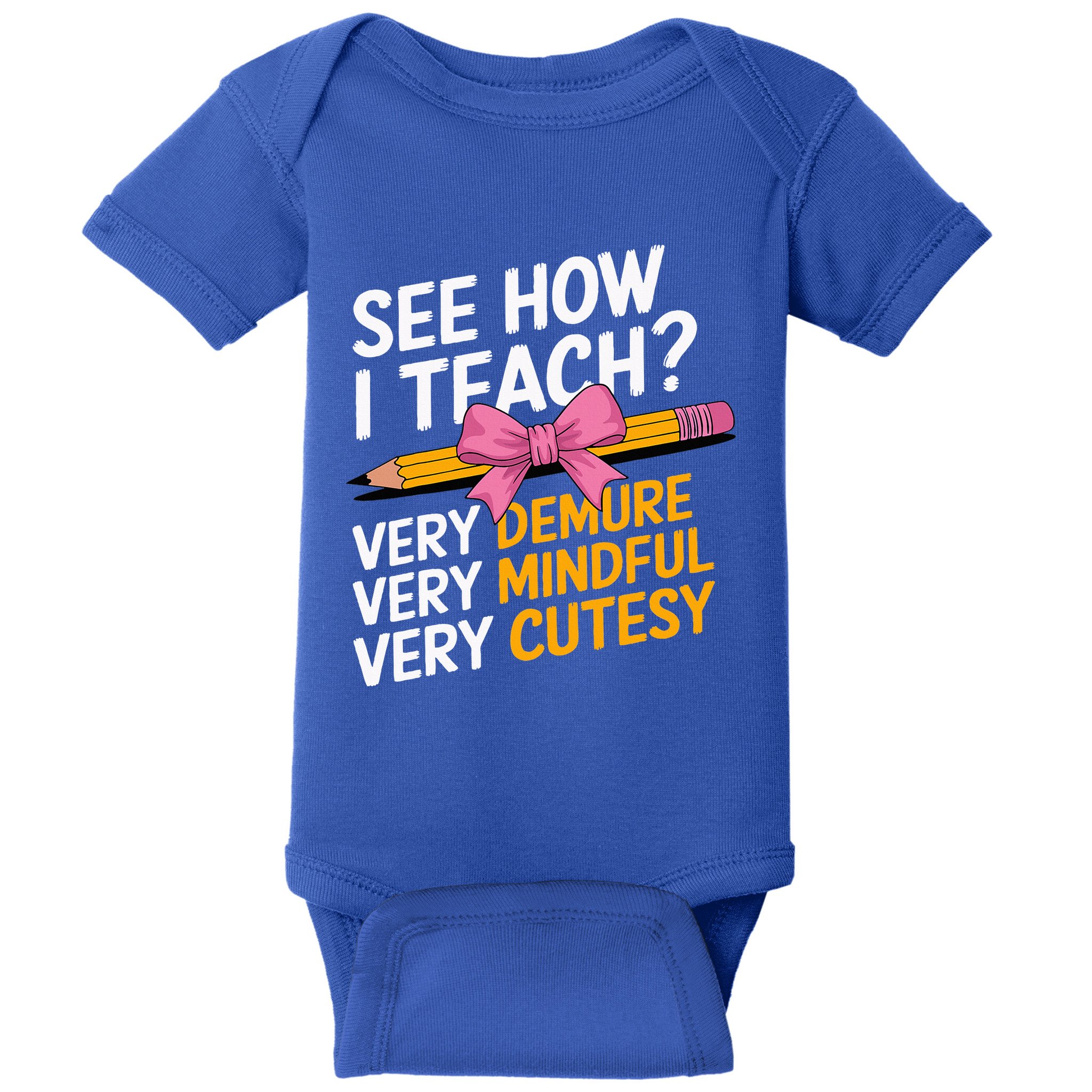 See How I Teach Teacher Appreciation Demure Mindful Cutesy Baby Bodysuit