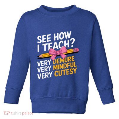 See How I Teach Teacher Appreciation Demure Mindful Cutesy Toddler Sweatshirt