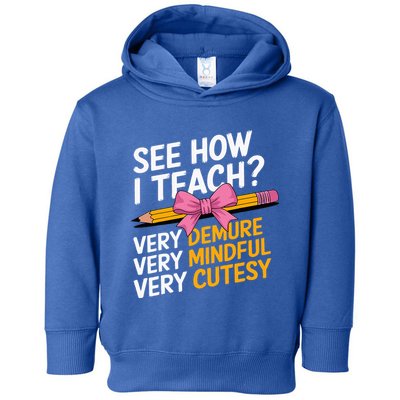 See How I Teach Teacher Appreciation Demure Mindful Cutesy Toddler Hoodie