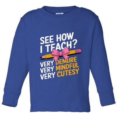 See How I Teach Teacher Appreciation Demure Mindful Cutesy Toddler Long Sleeve Shirt