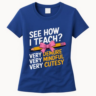 See How I Teach Teacher Appreciation Demure Mindful Cutesy Womens T-Shirt