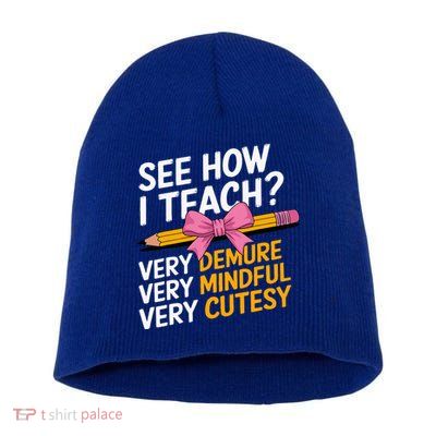 See How I Teach Teacher Appreciation Demure Mindful Cutesy Short Acrylic Beanie