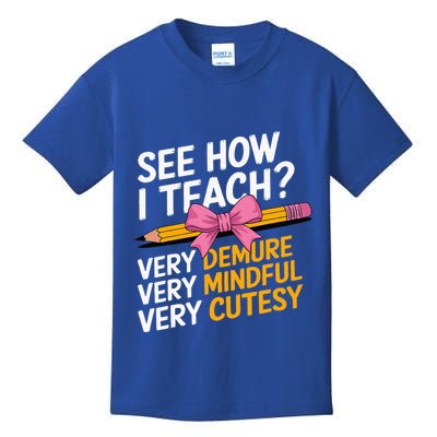 See How I Teach Teacher Appreciation Demure Mindful Cutesy Kids T-Shirt