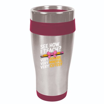 See How I Teach Teacher Appreciation Demure Mindful Cutesy 16oz Travel Tumbler