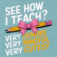See How I Teach Teacher Appreciation Demure Mindful Cutesy Sueded Cloud Jersey T-Shirt