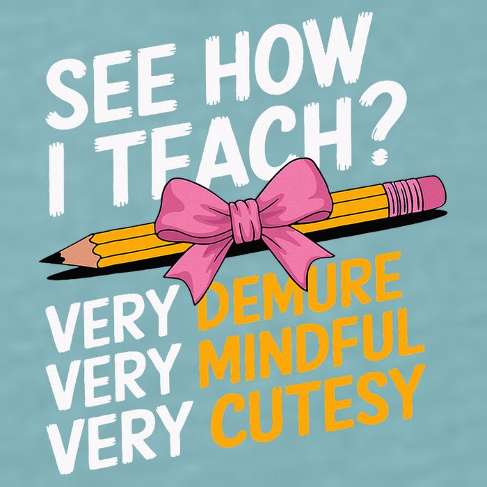 See How I Teach Teacher Appreciation Demure Mindful Cutesy Sueded Cloud Jersey T-Shirt