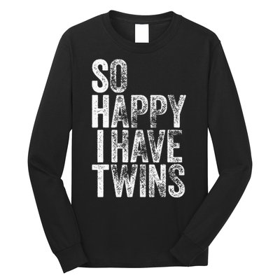 So Happy I Have Twins Father's Mother's Day Long Sleeve Shirt