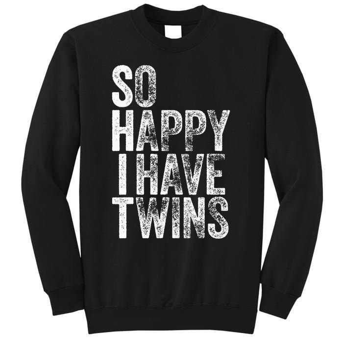 So Happy I Have Twins Father's Mother's Day Sweatshirt