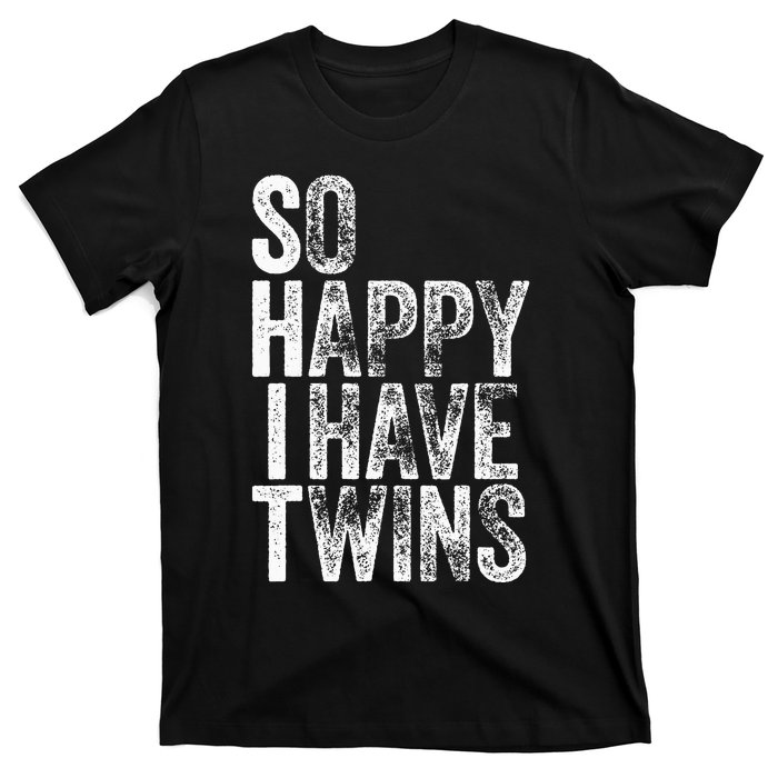 So Happy I Have Twins Father's Mother's Day T-Shirt