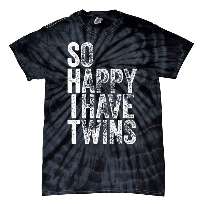 So Happy I Have Twins Father's Mother's Day Tie-Dye T-Shirt