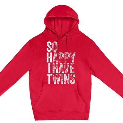 So Happy I Have Twins Father's Mother's Day Premium Pullover Hoodie