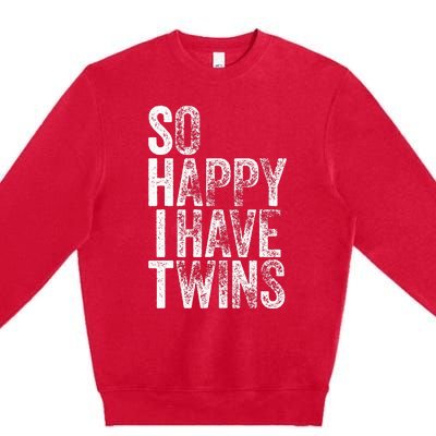 So Happy I Have Twins Father's Mother's Day Premium Crewneck Sweatshirt