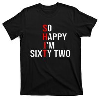 So Happy IM Sixty Two Funny 62 Years Old 62nd Birthday T-Shirt