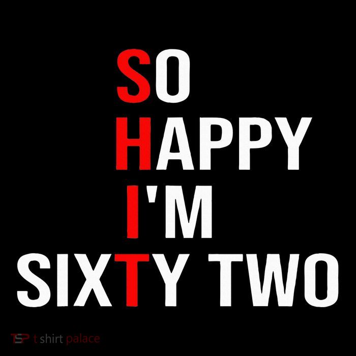 So Happy IM Sixty Two Funny 62 Years Old 62nd Birthday Tall T-Shirt