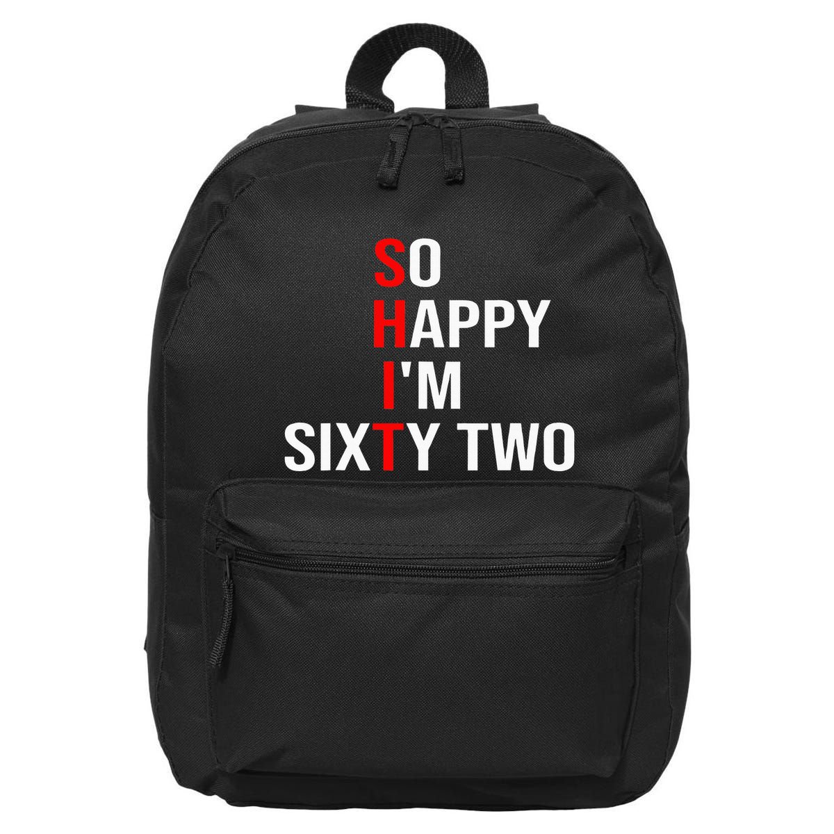 So Happy IM Sixty Two Funny 62 Years Old 62nd Birthday 16 in Basic Backpack
