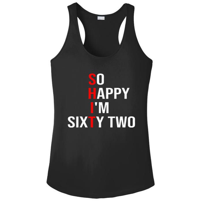 So Happy IM Sixty Two Funny 62 Years Old 62nd Birthday Ladies PosiCharge Competitor Racerback Tank