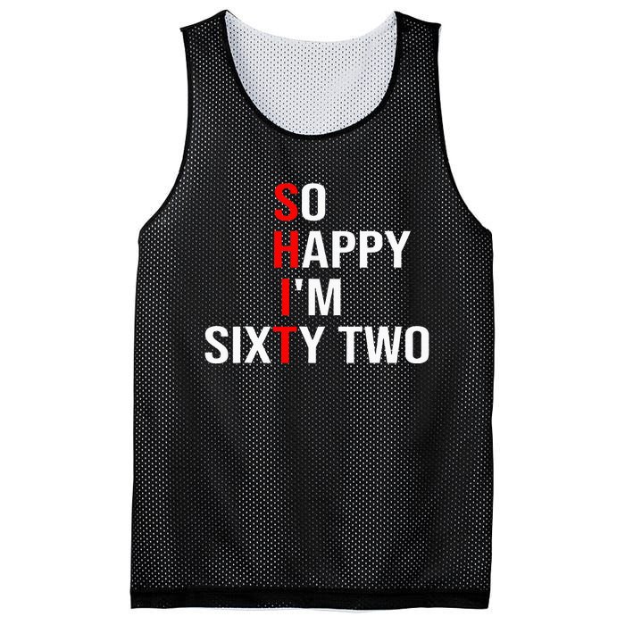 So Happy IM Sixty Two Funny 62 Years Old 62nd Birthday Mesh Reversible Basketball Jersey Tank