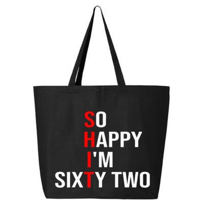 So Happy IM Sixty Two Funny 62 Years Old 62nd Birthday 25L Jumbo Tote