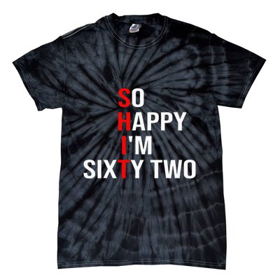 So Happy IM Sixty Two Funny 62 Years Old 62nd Birthday Tie-Dye T-Shirt