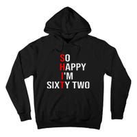 So Happy IM Sixty Two Funny 62 Years Old 62nd Birthday Tall Hoodie