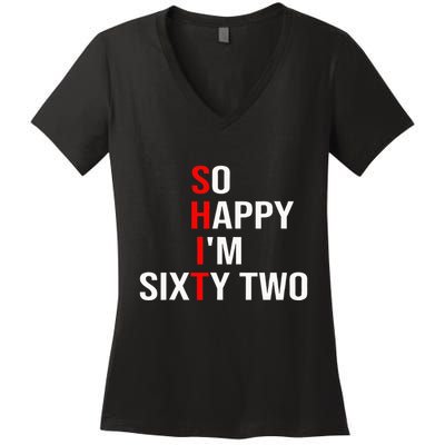 So Happy IM Sixty Two Funny 62 Years Old 62nd Birthday Women's V-Neck T-Shirt
