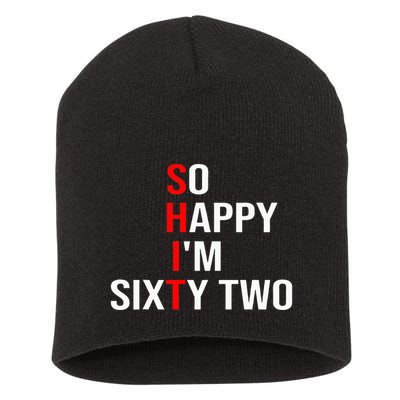 So Happy IM Sixty Two Funny 62 Years Old 62nd Birthday Short Acrylic Beanie