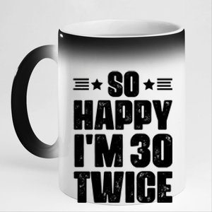 So Happy Im 30 Twice Funny 60th Birthday Gift 11oz Black Color Changing Mug