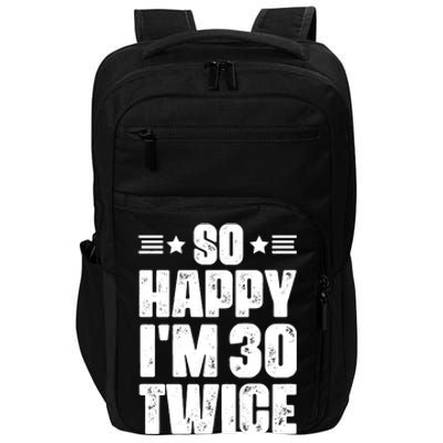 So Happy Im 30 Twice Funny 60th Birthday Gift Impact Tech Backpack