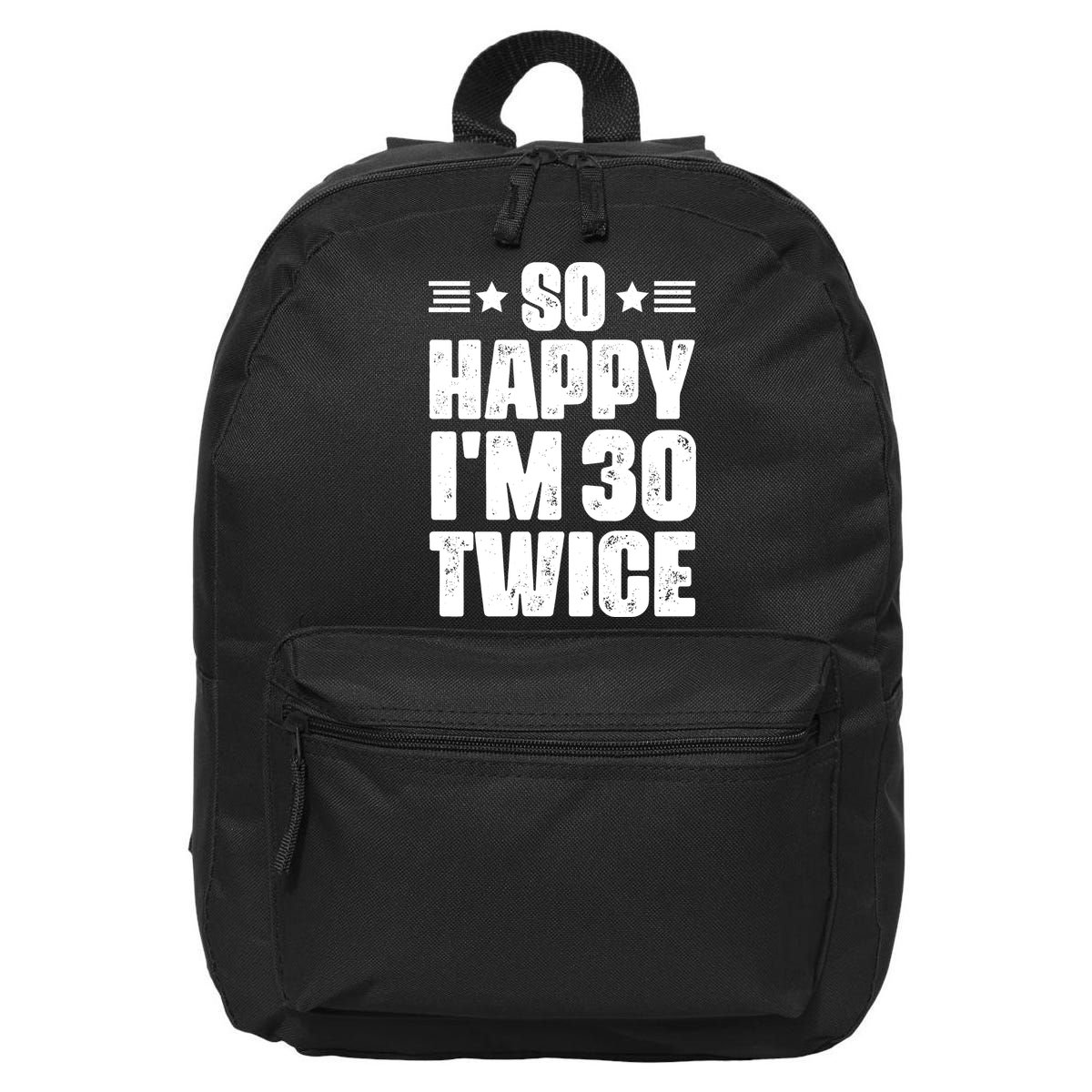 So Happy Im 30 Twice Funny 60th Birthday Gift 16 in Basic Backpack
