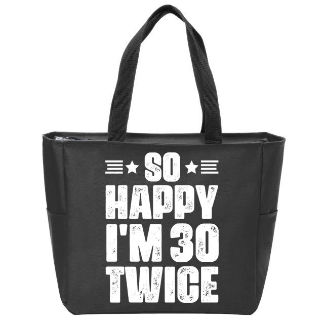 So Happy Im 30 Twice Funny 60th Birthday Gift Zip Tote Bag