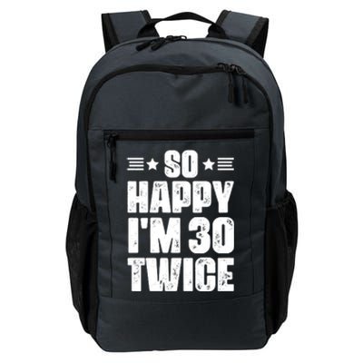 So Happy Im 30 Twice Funny 60th Birthday Gift Daily Commute Backpack