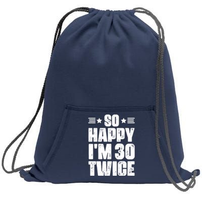 So Happy Im 30 Twice Funny 60th Birthday Gift Sweatshirt Cinch Pack Bag