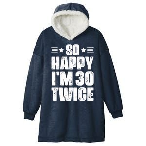 So Happy Im 30 Twice Funny 60th Birthday Gift Hooded Wearable Blanket