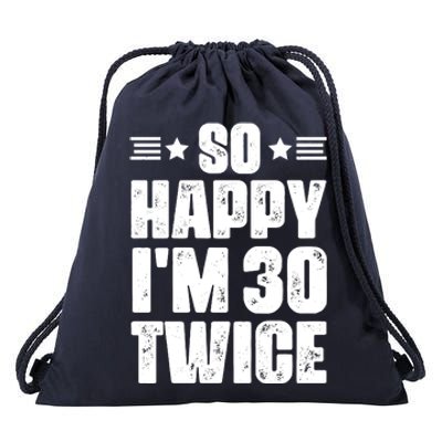 So Happy Im 30 Twice Funny 60th Birthday Gift Drawstring Bag