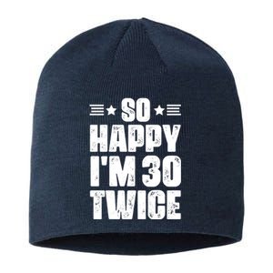 So Happy Im 30 Twice Funny 60th Birthday Gift Sustainable Beanie