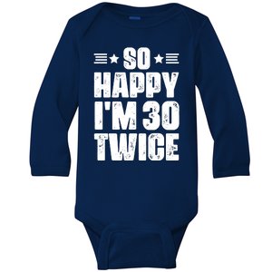 So Happy Im 30 Twice Funny 60th Birthday Gift Baby Long Sleeve Bodysuit