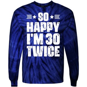 So Happy Im 30 Twice Funny 60th Birthday Gift Tie-Dye Long Sleeve Shirt