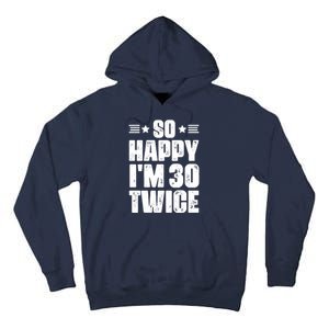 So Happy Im 30 Twice Funny 60th Birthday Gift Tall Hoodie