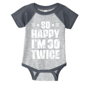 So Happy Im 30 Twice Funny 60th Birthday Gift Infant Baby Jersey Bodysuit