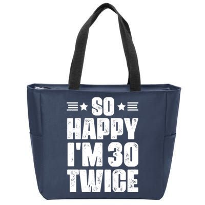 So Happy Im 30 Twice Funny 60th Birthday Gift Zip Tote Bag