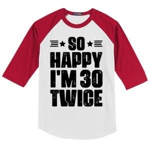 So Happy Im 30 Twice Funny 60th Birthday Gift Kids Colorblock Raglan Jersey